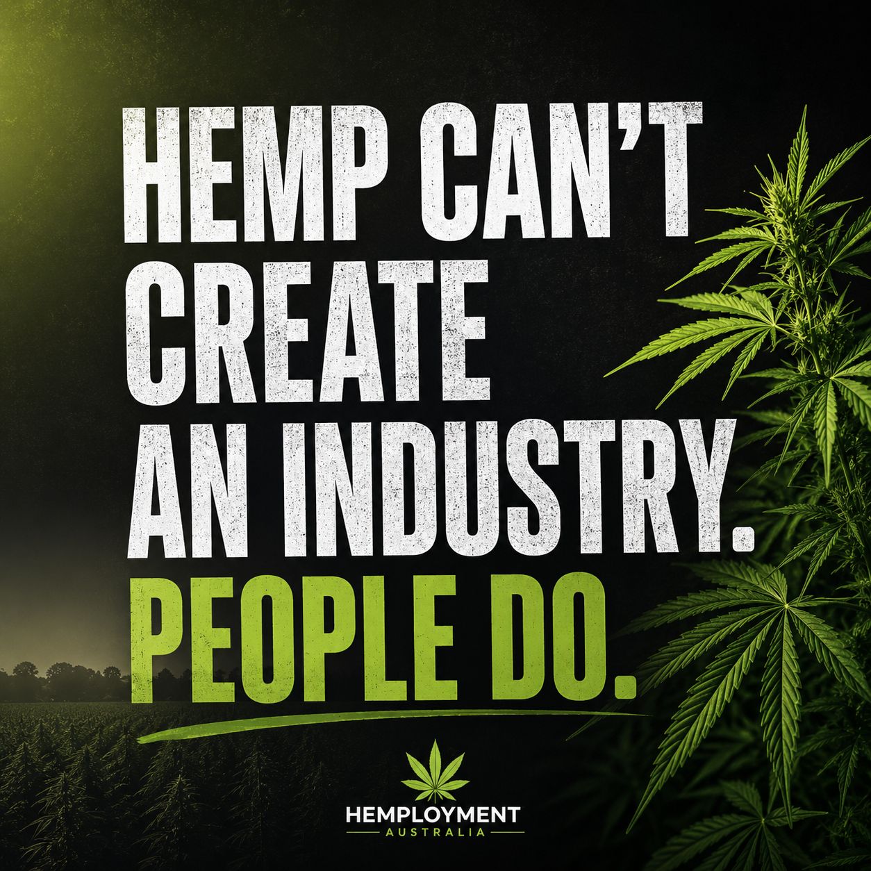 Hemp can't create an industry. People do.